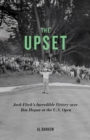 Image for The Upset : Jack Fleck&#39;s Incredible Victory over Ben Hogan at the U.S. Open
