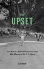 Image for The Upset: Jack Fleck&#39;s Incredible Victory over Ben Hogan at the U.S. Open