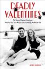 Image for Deadly valentines: the story of Capone&#39;s henchman &quot;Machine Gun&quot; Jack McGurn and Louise Rolfe, his blonde alibi