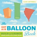 Image for Hot air balloon book: build &amp; launch Kongming lanterns, solar tetroons &amp; more