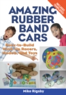 Image for Amazing Rubber Band Cars: Easy-to-Build Wind-Up Racers, Models, and Toys