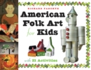 Image for American folk art for kids: with 21 activities