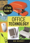 Image for A Field Guide to Office Technology