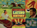 Image for A Kid&#39;s Guide to Latino History: More than 50 Activities