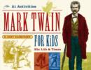 Image for Mark Twain for kids: his life and times, 21 activities