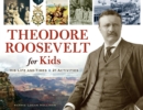 Image for Theodore Roosevelt for Kids: His Life and Times, 21 Activities