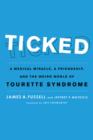 Image for Ticked: a medical miracle, a friendship, and the weird world of Tourette syndrome