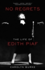 Image for No Regrets : The Life of Edith Piaf