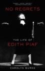 Image for No regrets: the life of Edith Piaf