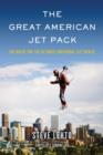 Image for The great American jetpack: the quest for the ultimate individual lift device