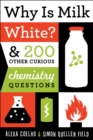 Image for Why is milk white?  : &amp; 200 other curious chemistry questions