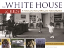 Image for The White House for Kids: A History of a Home, Office, and National Symbol : With 21 Activities