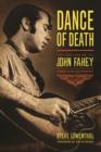 Image for Dance of death: the life of John Fahey, American guitarist