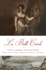 Image for La Belle Creole: The Cuban Countess Who Captivated Havana, Madrid, and Paris