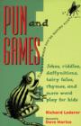 Image for Pun and games: jokes, riddles, daffynitions, tairy fales, rhymes, and more wordplay for kids
