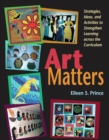 Image for Art Matters: Strategies, Ideas, and Activities to Strengthen Learning Across the Curriculum.