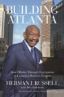 Image for Building Atlanta: how I broke through segregation to launch a business empire