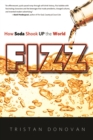 Image for Fizz: how soda shook up the world