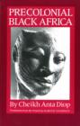 Image for Precolonial Black Africa: a comparative study of the political and social systems of Europe and Black Africa, from antiquity to the formation of modern states