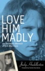 Image for Love him madly  : an intimate memoir of Jim Morrison
