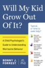 Image for Will my kid grow out of it?: a child psychologist&#39;s guide to understanding worrisome behavior
