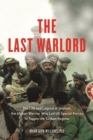 Image for The last warlord: the life and legend of Dostum, the Afghan warrior who led US special forces to topple the Taliban regime