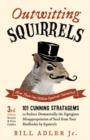Image for Outwitting Squirrels : 101 Cunning Stratagems to Reduce Dramatically the Egregious Misappropriation of Seed from Your Birdfeeder by Squirrels