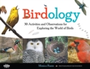 Image for Birdology: 30 Activities and Observations for Exploring the World of Birds