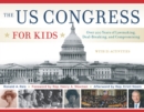 Image for The US Congress for kids  : over 200 years of lawmaking, deal-breaking &amp; compromising with 21 activities
