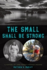 Image for The Small Shall Be Strong: A History of Lake Tahoe&#39;s Washoe Indians
