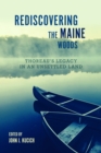 Image for Rediscovering the Maine Woods: Thoreau&#39;s Legacy in an Unsettled Land