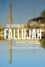 Image for The sacking of Fallujah: a people&#39;s history