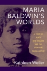Image for Maria Baldwin&#39;s Worlds: A Story of Black New England and the Fight for Racial Justice