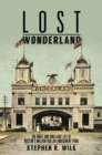Image for Lost Wonderland: The Brief and Brilliant Life of Boston&#39;s Million Dollar Amusement Park