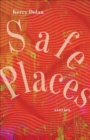 Image for Safe Places: Stories
