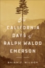 Image for The California Days of Ralph Waldo Emerson: A Travelogue
