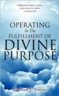 Image for Operating In The Fulfillment Of Divine Purpose
