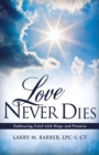 Image for Love Never Dies : Embracing Grief with Hope and Promise