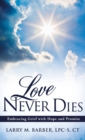 Image for Love Never Dies : Embracing Grief with Hope and Promise