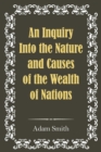 Image for An Inquiry Into the Nature and Causes of the Wealth of Nations