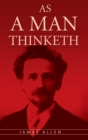 Image for As A Man Thinketh : The Original Classic about Law of Attraction that Inspired The Secret