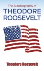 Image for The Autobiography of Theodore Roosevelt