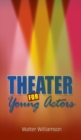 Image for Theater for Young Actors : The Definitive Teen Guide