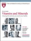 Image for The Truth About Vitamins and Minerals : Choosing the Nutrients You Need to Stay Healthy