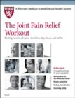 Image for The Joint Pain Relief Workout : Healing Exercises for Your Shoulders, Hips, Knees, and Ankles