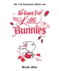 Image for So Good For Little Bunnies: 10th Anniversary Edition