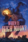 Image for When is high moon?  : a graphic novel anthology