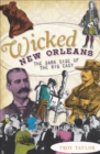 Image for Wicked New Orleans: the dark side of the Big Easy