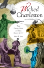 Image for Wicked Charleston.: (The dark side of the holy city) : Volume 1,