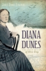 Image for Diana of the Dunes: the true story of Alice Gray